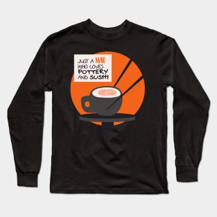 A man who loves pottery and sushi Long Sleeve T-Shirt